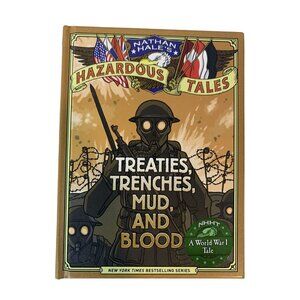 Nathan Hale's Hazardous Tales No. 4 Treaties Trenches Mud and Blood Hardcover